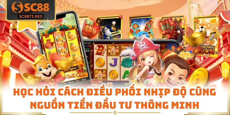 Học hỏi cách điều phối nhịp độ cùng nguồn tiền đầu tư thông minh