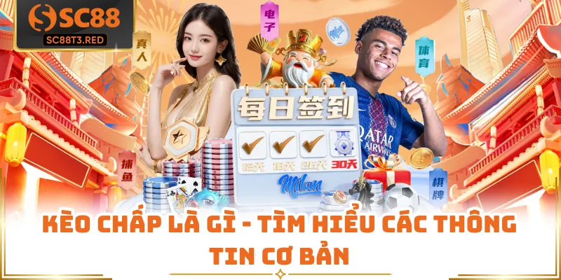 Kèo chấp là gì - Tìm hiểu các thông tin cơ bản