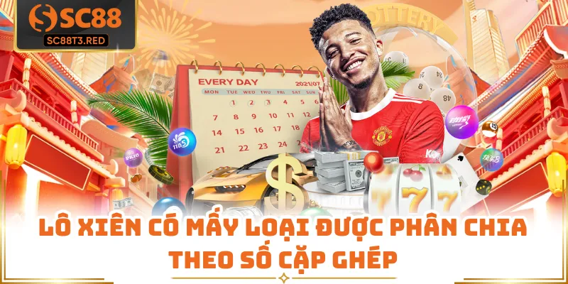 Lô xiên có mấy loại được phân chia theo số cặp ghép