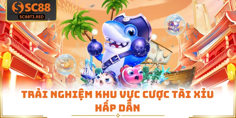 Trải nghiệm khu vực cược tài xỉu hấp dẫn